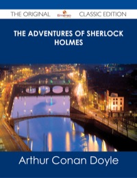 Titelbild: The Adventures of Sherlock Holmes - The Original Classic Edition 9781486484638