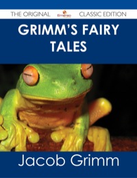 Cover image: Grimm's Fairy Tales - The Original Classic Edition 9781486484652
