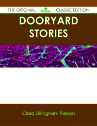 Imagen de portada: Dooryard Stories - The Original Classic Edition 9781486484669
