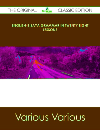 Cover image: English-Bisaya Grammar In Twenty Eight Lessons - The Original Classic Edition 9781486484720