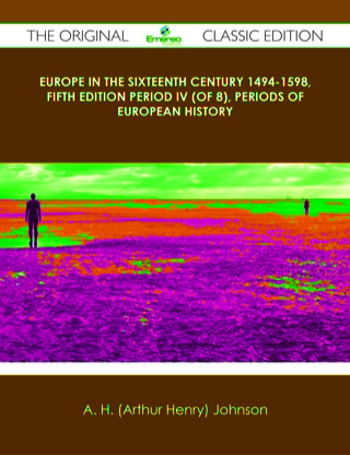 Titelbild: Europe in the Sixteenth Century 1494-1598, Fifth Edition Period IV (of 8), Periods of European History - The Original Classic Edition 9781486484737