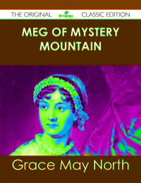 Cover image: Meg of Mystery Mountain - The Original Classic Edition 9781486484805