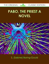 Imagen de portada: Pabo, The Priest A Novel - The Original Classic Edition 9781486484836