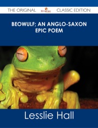 صورة الغلاف: Beowulf; An Anglo-Saxon Epic Poem - The Original Classic Edition 9781486484881