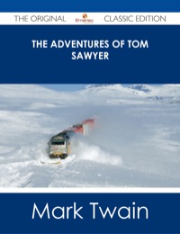 Imagen de portada: The Adventures of Tom Sawyer - The Original Classic Edition 9781486484928