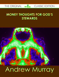 Imagen de portada: Money Thoughts for God's Stewards - The Original Classic Edition 9781486484980