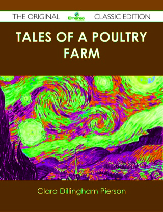 صورة الغلاف: Tales of a Poultry Farm - The Original Classic Edition 9781486485123