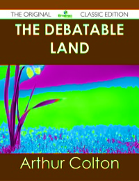 Titelbild: The Debatable Land - The Original Classic Edition 9781486485147