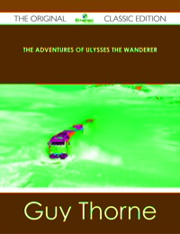 Imagen de portada: The Adventures of Ulysses the Wanderer - The Original Classic Edition 9781486485284