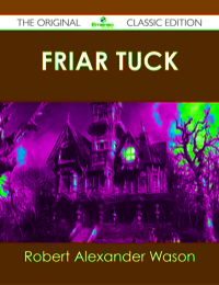 表紙画像: Friar Tuck - The Original Classic Edition 9781486485345