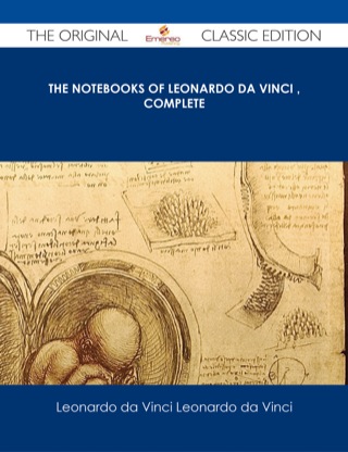 Cover image: The Notebooks of Leonardo Da Vinci ‚ Complete - The Original Classic Edition 9781486485468