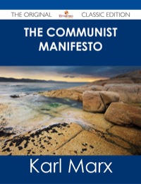 Cover image: The Communist Manifesto - The Original Classic Edition 9781486485475