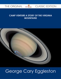 Cover image: Camp Venture A Story of the Virginia Mountains - The Original Classic Edition 9781486485550