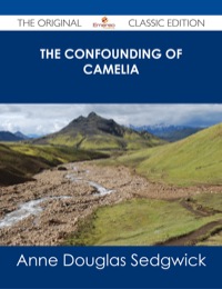 صورة الغلاف: The Confounding of Camelia - The Original Classic Edition 9781486485574