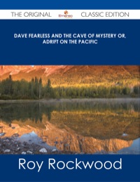 صورة الغلاف: Dave Fearless and the Cave of Mystery or, Adrift on the Pacific - The Original Classic Edition 9781486485734