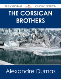 表紙画像: The Corsican Brothers - The Original Classic Edition 9781486485826