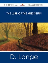 صورة الغلاف: The Lure of the Mississippi - The Original Classic Edition 9781486485864