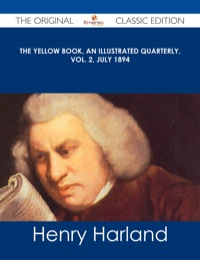 Imagen de portada: The Yellow Book, An Illustrated Quarterly, Vol. 2, July 1894 - The Original Classic Edition 9781486485871
