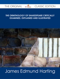 Titelbild: The Ornithology of Shakespeare Critically examined, explained and illustrated - The Original Classic Edition 9781486485963
