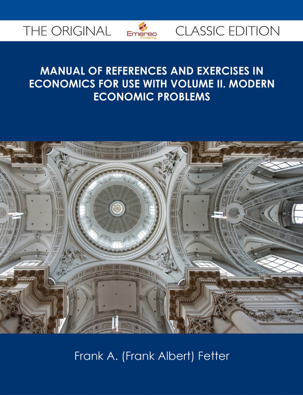 Manual of References and Exercises in Economics For Use with Volume II. Modern Economic Problems – The Original Classic Edition