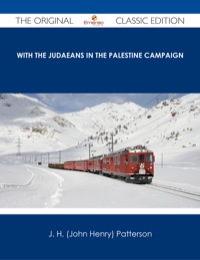 Omslagafbeelding: With the Judaeans in the Palestine Campaign - The Original Classic Edition 9781486486069