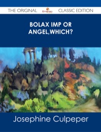 صورة الغلاف: Bolax Imp or Angel‚Which? - The Original Classic Edition 9781486486083
