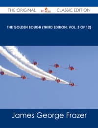 صورة الغلاف: The Golden Bough (Third Edition, Vol. 3 of 12) - The Original Classic Edition 9781486486151