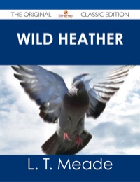 表紙画像: Wild Heather - The Original Classic Edition 9781486486205