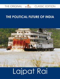 Cover image: The Political Future of India - The Original Classic Edition 9781486486250