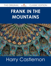 Imagen de portada: Frank in the Mountains - The Original Classic Edition 9781486486366