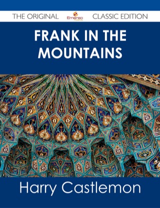 Cover image: Frank in the Mountains - The Original Classic Edition 9781486486366