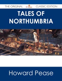 صورة الغلاف: Tales of Northumbria - The Original Classic Edition 9781486486427