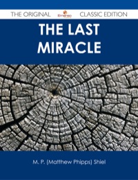 Imagen de portada: The Last Miracle - The Original Classic Edition 9781486486434