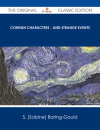 صورة الغلاف: Cornish Characters - and Strange Events - The Original Classic Edition 9781486486588