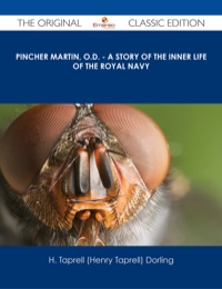 Omslagafbeelding: Pincher Martin, O.D. - A Story of the Inner Life of the Royal Navy - The Original Classic Edition 9781486486595