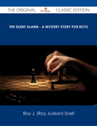 Cover image: The Silent Alarm - A Mystery Story for Boys - The Original Classic Edition 9781486486601