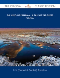 Imagen de portada: The Hero of Panama - A Tale of the Great Canal - The Original Classic Edition 9781486486632