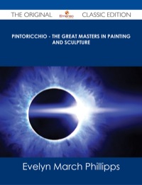 Cover image: Pintoricchio - The Great Masters in Painting and Sculpture - The Original Classic Edition 9781486486847