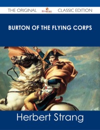Titelbild: Burton of the Flying Corps - The Original Classic Edition 9781486486885