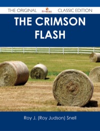 Cover image: The Crimson Flash - The Original Classic Edition 9781486487011