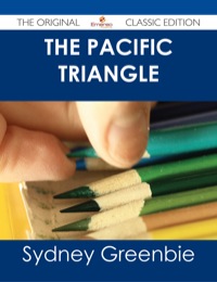 Cover image: The Pacific Triangle - The Original Classic Edition 9781486487066