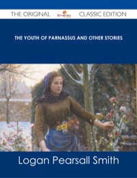 Cover image: The Youth of Parnassus and Other Stories - The Original Classic Edition 9781486487288
