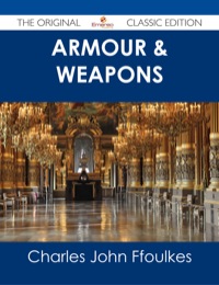 صورة الغلاف: Armour & Weapons - The Original Classic Edition 9781486487325