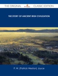 Omslagafbeelding: The Story of Ancient Irish Civilization - The Original Classic Edition 9781486487387