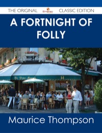Titelbild: A Fortnight of Folly - The Original Classic Edition 9781486487448
