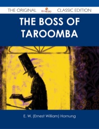 Imagen de portada: The Boss of Taroomba - The Original Classic Edition 9781486487462