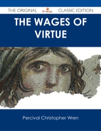 Omslagafbeelding: The Wages of Virtue - The Original Classic Edition 9781486487509