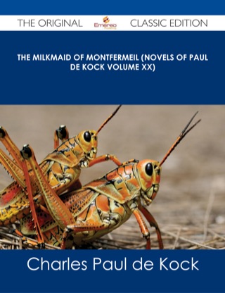 Imagen de portada: The Milkmaid of Montfermeil (Novels of Paul de Kock Volume XX) - The Original Classic Edition 9781486487547