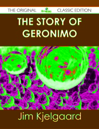Imagen de portada: The Story of Geronimo - The Original Classic Edition 9781486487653