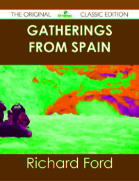 Imagen de portada: Gatherings From Spain - The Original Classic Edition 9781486487721